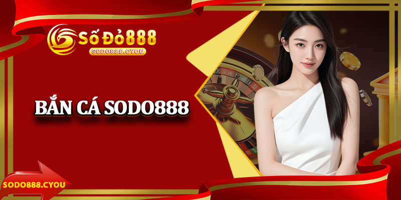 Bắn Cá Sodo888
