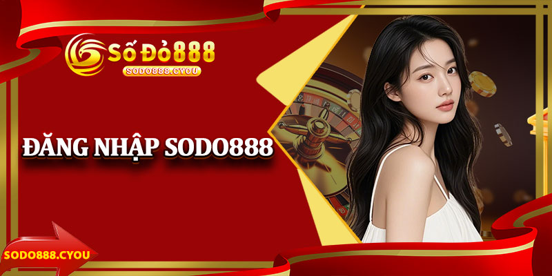 Đăng Nhập Sodo888