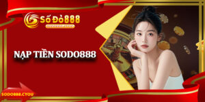 Nạp Tiền Sodo888