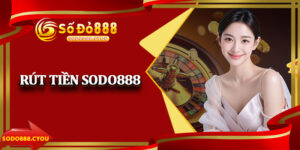 Rút Tiền Sodo888