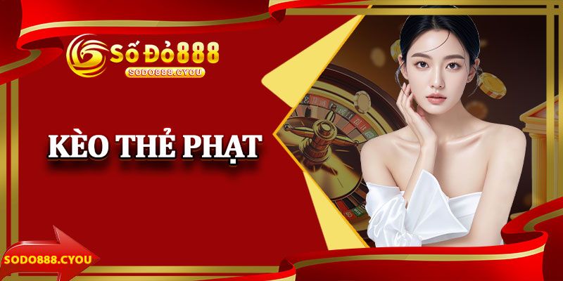 Kèo Thẻ Phạt