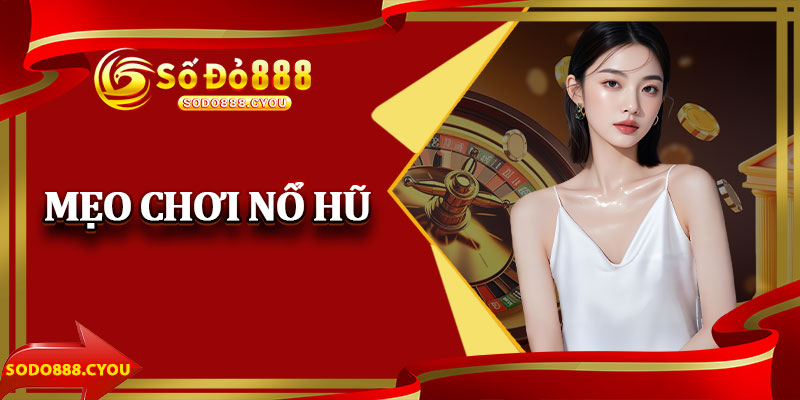 Mẹo Chơi Nổ Hũ